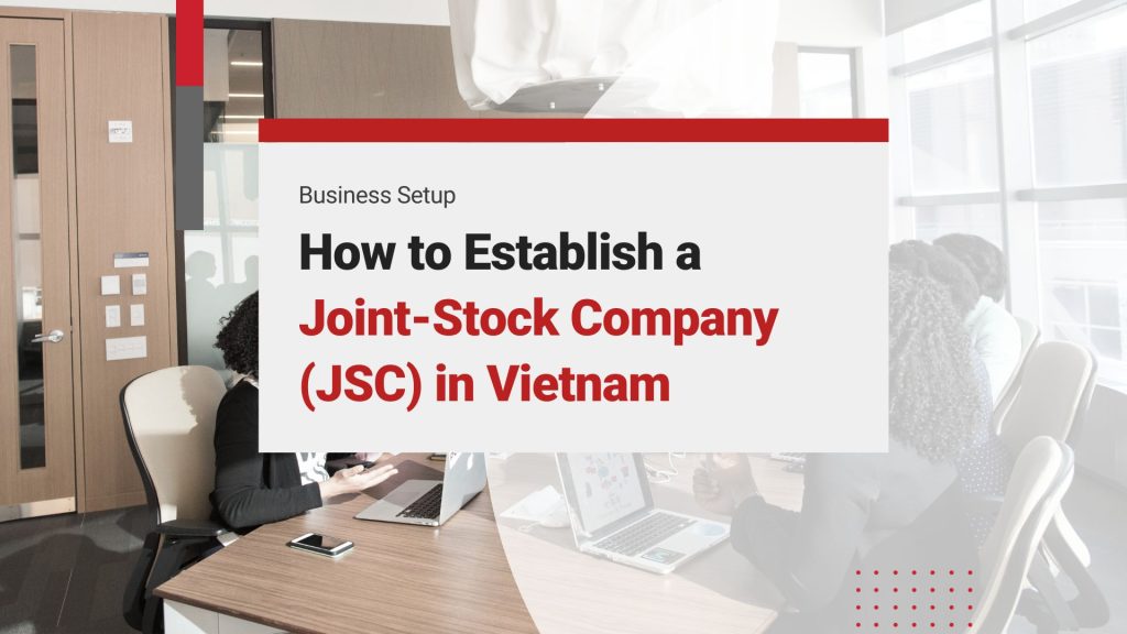 Seamlessly Navigate Joint-Stock Company (JSC) Vietnam Formation: Your Ultimate Guide