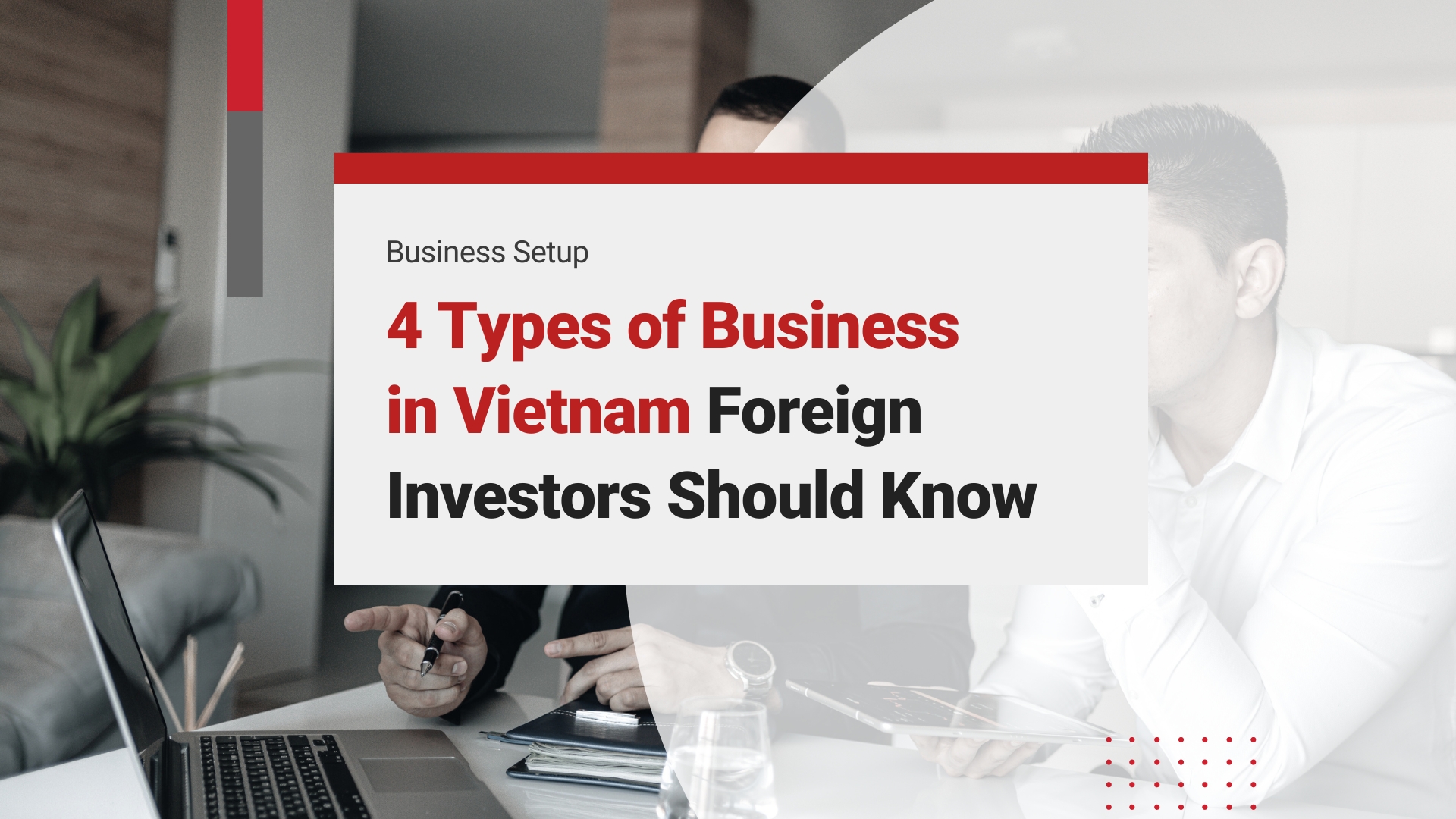 Doing Business in Vietnam: Role of Investors in Business and 4 Types of Business Models