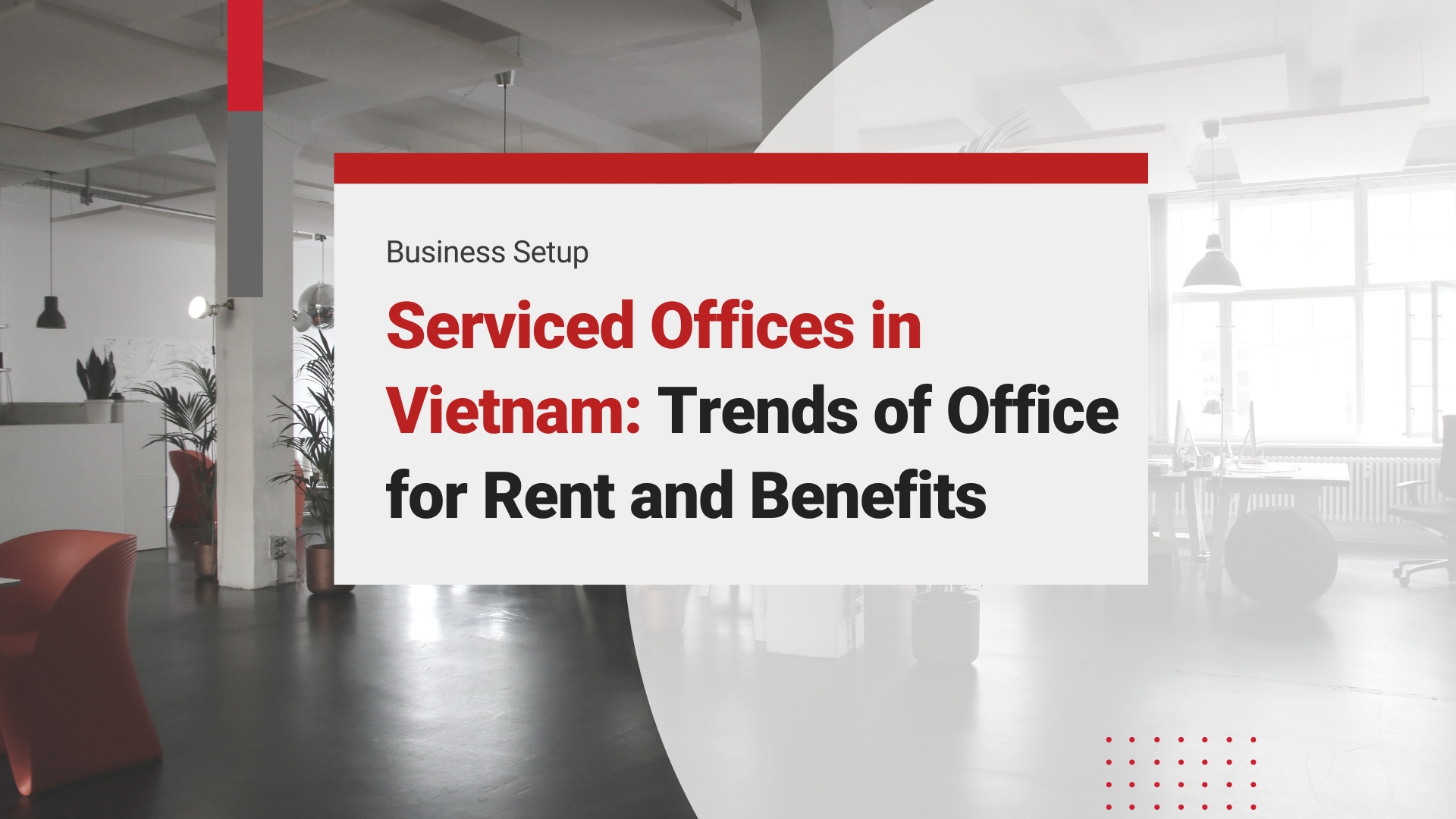 Serviced Offices in Vietnam: Trends of Office for Rent and Benefits for Investors